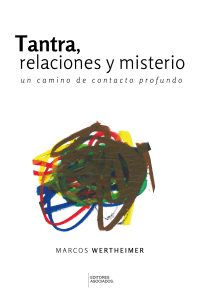 Tantra, relaciones y misterio. Un camino de contacto profundo